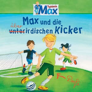 Typisch Max Folge 08 – Max und die überirdischen Kicker