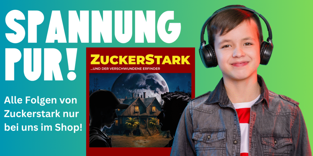 Banner für ein Produkt namens „ZuckerStark“. Auf der linken Seite steht in großen weißen Buchstaben auf einem Grün-Blau-Verlaufshintergrund „SPANNUNG PUR!“. Rechts lächelt ein junger Junge mit Kopfhörern den Betrachter an. Hinter ihm und leicht links von ihm ist ein Bild eines dunklen, unheimlichen Hauses unter einem mondhellen Himmel zu sehen, das das Cover des Hörspiels „ZuckerStark…und der verschwundene Erfinder“ ist. Unter dem großen Text steht in kleinerem weißen Text auf demselben Verlaufshintergrund: „Alle Folgen von ZuckerStark nur bei uns im Shop!“.